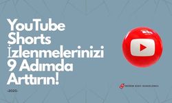 YouTube Shorts İzlenmelerinizi 9 Adımda Arttırın! (2025)