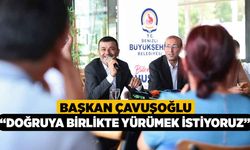 Başkan Çavuşoğlu, “Doğruya birlikte yürümek istiyoruz”