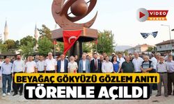 Beyağaç Gökyüzü Gözlem Anıtı törenle açıldı