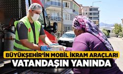 Büyükşehir’in mobil ikram araçları vatandaşın yanında