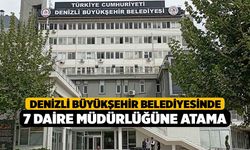 Denizli Büyükşehir Belediyesinde 7 daire müdürlüğüne atama