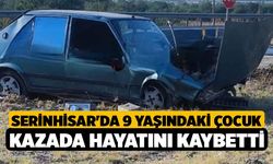 Serinhisar'da 9 Yaşındaki Çocuk Kazada Hayatını Kaybetti