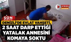 Denizli'de evlat vahşeti, 2 saat darp ettiği yatalak annesini komaya soktu