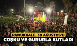 Pamukkale, 30 Ağustos'u Coşku ve Gururla Kutladı