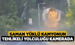 Saman yüklü kamyonun tehlikeli yolculuğu kamerada