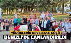 Yörüklerin develerle göçü Denizli'de canlandırıldı