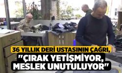 36 yıllık deri ustasının çağrı, "Çırak yetişmiyor, meslek unutuluyor"