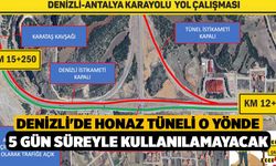 Denizli'de Honaz Tüneli o yönde 5 gün süreyle kullanılamayacak