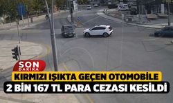 Kırmızı ışıkta geçen otomobile 2 bin 167 TL para cezası kesildi