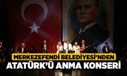 Merkezefendi Belediyesi’nden Atatürk’ü Anma Konseri