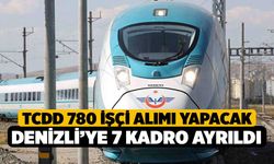 TCDD 780 işçi alımı yapacak; Denizli’ye 7 kadro ayrıldı