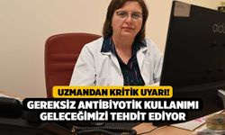 Uzmandan Kritik Uyarı! Gereksiz Antibiyotik Kullanımı Geleceğimizi Tehdit Ediyor