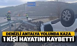 Denizli'de Kaza 1 Kişi Hayatını Kaybetti
