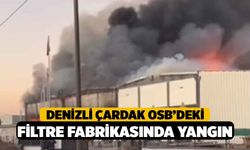Denizli Çardak OSB’deki Filtre Fabrikasında Yangın
