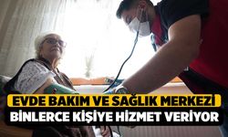 Evde Bakım ve Sağlık Merkezi, Binlerce İhtiyaç Sahibine Dokundu