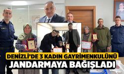 Denizli’de 3 kadın gayrimenkulünü jandarmaya bağışladı
