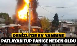 Denizli’de Ev Yangını! Patlayan Tüp Paniğe Neden Oldu
