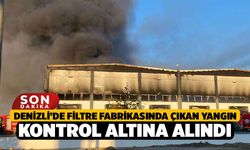 Denizli’de Filtre Fabrikasında Çıkan Yangın Kontrol Altına Alındı