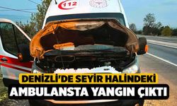 Denizli'de Seyir Halindeki Ambulansta Yangın Çıktı