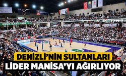 Denizli’nin Sultanları lider Manisa’yı ağırlıyor