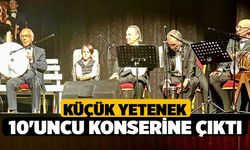 Küçük yetenek 10'uncu konserine çıktı