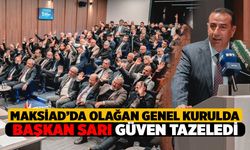 MAKSİAD Genel Kurul'unda Başkanı Mehmet Sarı Güven Tazeledi