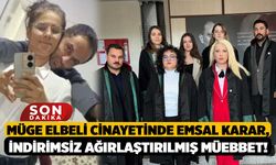 Müge Elbeli Cinayetinde Emsal Karar, İndirimsiz Ağırlaştırılmış Müebbet!