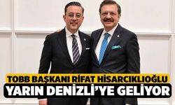 TOBB Başkanı Rifat Hisarcıklıoğlu yarın Denizli’ye geliyor