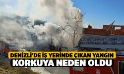 Denizli’de iş yerinde çıkan yangın korkuya neden oldu