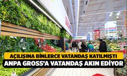 ANPA GROSS, Uygun Fiyat ve Ürün Yelpazesiyle Vatandaştan İlgi Görüyor