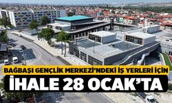 Bağbaşı Gençlik Merkezi’ndeki İş Yerleri İçin İhale 28 Ocak’ta