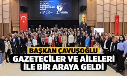 Başkan Çavuşoğlu gazeteciler ve aileleri ile bir araya geldi