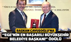 Başkan Çavuşoğlu’na “Ege’nin En Başarılı Büyükşehir Belediye Başkanı” Ödülü