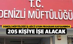 Denizli Müftülüğü İş Gücü Uyum Programı kapsamında 205 kişiye işe alacak