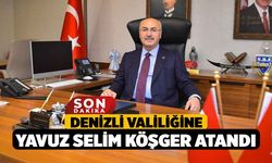 Denizli Valiliğine Yavuz Selim Köşger atandı