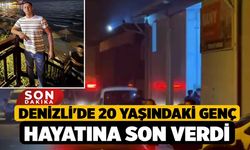 Denizli'de 20 Yaşındaki Genç Hayatına Son Verdi