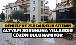 Denizli'de 258 dairelik sitenin altyapı sorununa yıllardır çözüm bulunamıyor