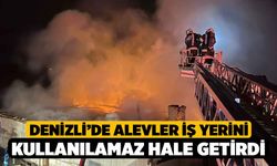 Denizli’de alevler iş yerini kullanılamaz hale getirdi