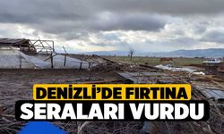 Denizli’de Fırtına Seraları Vurdu