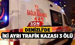 Denizli'de İki Ayrı Trafik Kazası, 3 Ölü