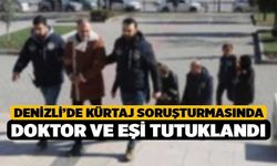 Denizli’de Kürtaj Soruşturmasında Doktor ve Eşi Tutuklandı