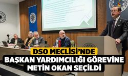 DSO Meclisi’nde Başkan Yardımcılığı Görevine Metin Okan Seçildi