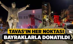 Tavas'ın her noktası bayraklarla donatıldı