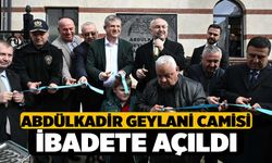 Abdülkadir Geylani Camisi ibadete açıldı