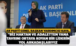 AK Parti Genel Başkan Yardımcısı Kaya, "Biz haktan ve adaletten yana tavrını ortaya koyan bir liderin yol arkadaşlarıyız