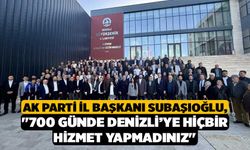 AK Parti İl Başkanı Subaşıoğlu, "700 günde Denizli’ye hiçbir hizmet yapmadınız"