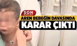 Aren Bebeğin Davasında Karar Çıktı