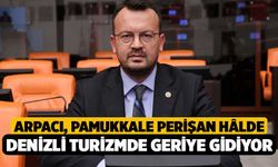 Arpacı, Pamukkale Perişan Hâlde, Denizli Turizmde Geriye Gidiyor