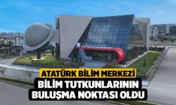 Atatürk Bilim Merkezi Bilim Tutkunlarının Buluşma Noktası Oldu