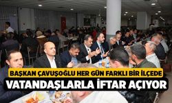 Başkan Çavuşoğlu her gün farklı bir ilçede vatandaşlarla iftar açıyor